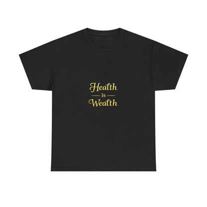 Health Is Wealth T-Shirt - luxuryhomedecoridea.com