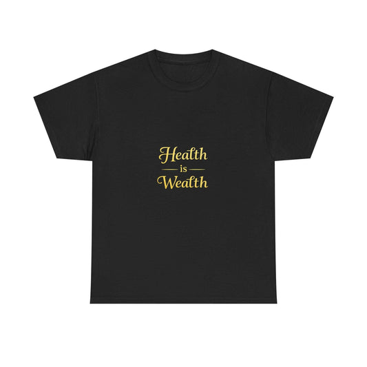 Health Is Wealth T-Shirt - luxuryhomedecoridea.com