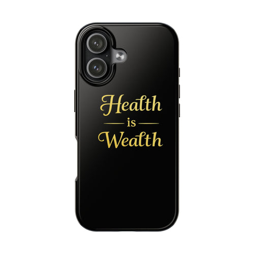 Tough Phone Case — "Health Is Wealth" Gold Script Protective Cover - luxuryhomedecoridea.com