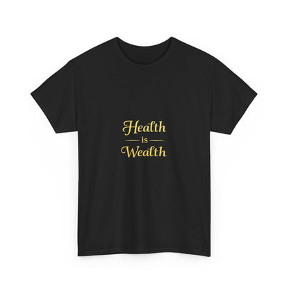 Health Is Wealth T-Shirt - luxuryhomedecoridea.com